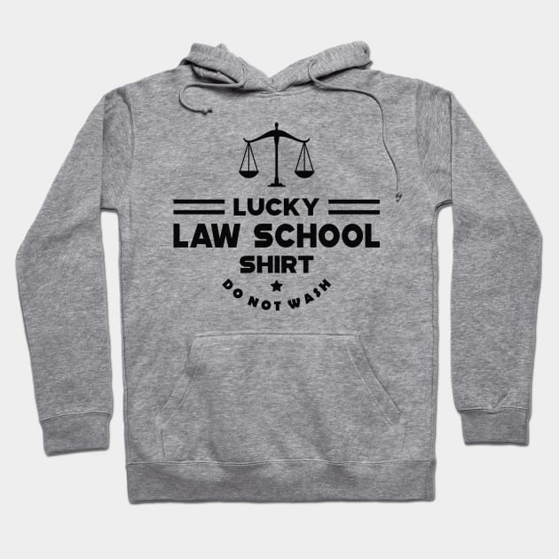 Law Student - Lucky Law School Shirt Do not wash Hoodie by KC Happy Shop